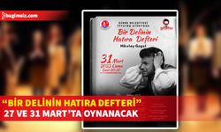 Dünya Tiyatro Günü'nde sergilenecek olan "Bir Delinin Hatıra Defteri" ikinci gösterim de yapacak