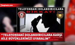 Polis, telefon dolandırıcılarına karşı uyardı