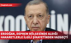 Erdoğan, deprem bölgesinde kendisine yönelik hakaretler nedeniyle açılan soruşturmalarda şikayetinden vazgeçti