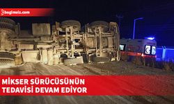 Yaralanan mikser sürücüsünün tedavisi sürüyor