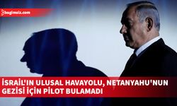 İsrail'in ulusal havayolu, Netanyahu'nun gezisi için pilot bulamadı