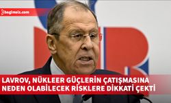 Lavrov, nükleer güçlerin çatışmasına neden olabilecek risklere dikkati çekti