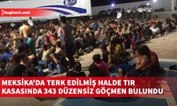 Meksika'da terk edilmiş halde tır kasasında 343 düzensiz göçmen bulundu