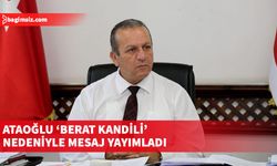 Ataoğlu: Berat Kandili’ni fırsat bilerek birliğimizi, beraberliğimizi ve dayanışmamızı pekiştirelim