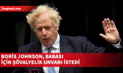 Babasının şövalye olmasını isteyen Boris Johnson, Birleşik Krallık'ı karıştırdı