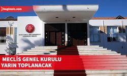 Meclis Genel Kurulu yarın toplanacak