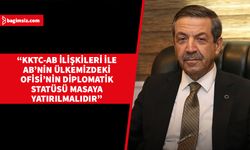 Dışişleri Bakanı Ertuğruloğlu, AB’nin tanımadığı KKTC’de diplomatik dokunulmazlığı olan bir ofis bulundurmasının tutarsızlığına ve çelişkisine dikkati çekti