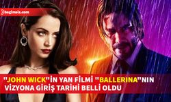  "John Wick"'in yan filmi "Ballerina" 7 Haziran 2024'te vizyonda