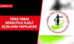 Kıbrıs Türk Barolar Birliği ve TC Barolar Birliği, bugün İsias yargı süreciyle ilgili açıklama yapacak