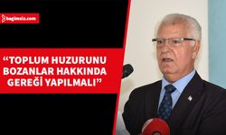 Bayar: Yasa dışı eylemlerle toplum huzurunu bozanlar hakkında gereği yapılmalı