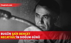 Behçet Necatigil doğum gününde şiirleri ile anılıyor