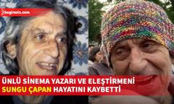 Sungu Çapan hayatını kaybetti