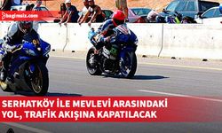 Serhatköy Altgeçidi ile Mevlevi Çemberi arasındaki yol, çift yönlü olarak trafik akışına kapatılacak