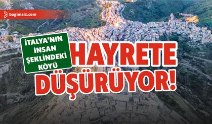 İtalya'nın insan şeklindeki köyü hayrete düşürüyor!