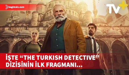 Haluk Bilginer'in yeni dizisi "The Turkish Detective"den ilk fragman geldi