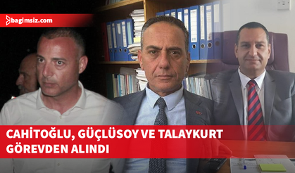 Resmi Gazete'de yayımlandı: Hüseyin Cahitoğlu, Durali Güçlüsoy ve Halil Talaykurt görevden alındı