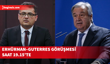 Erhüman- Guterres görüşmesi bugün saat 19.15'de