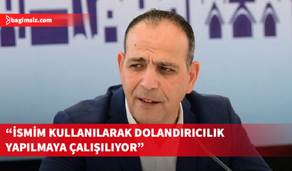 Harmancı: Benim Adıma Yapılan Taleplere İtibar Etmeyin