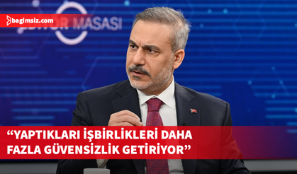 Fidan, Yunanistan ve Güney Kıbrıs'ın İsrail ile olan işbirliklerini değerlendirdi