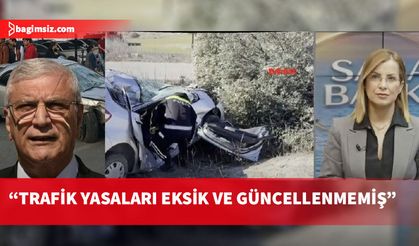Avcı: Trafik güvenliği konusunda ciddi yapısal sorunlar var