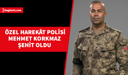 Özel Harekât Polisi Mehmet Korkmaz Şehit Oldu