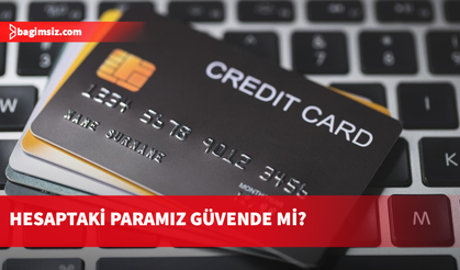 Hesaptaki paramız güvende mi?