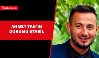 Ayia Napa’da saldırıya uğrayan Ahmet Tan’ın durumu stabil