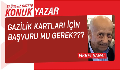 Gazilik kartları için başvuru mu gerek???
