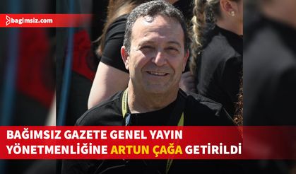 Bağımsız Gazete'nin Genel Yayın Yönetmeni deneyimli gazeteci Artun Çağa oldu