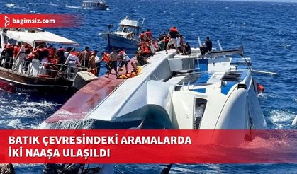 Batık çevresindeki aramalarda iki naaşa ulaşıldı