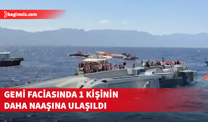 Gemi faciasında 1 kişinin daha naaşına ulaşıldı
