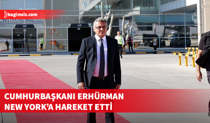 Cumhurbaşkanı Erhürman, BM temasları için New York’a gitti