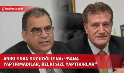 Arıklı’dan Sucuoğlu’na: “Bana yaptırmadılar, belki size yaptırırlar”