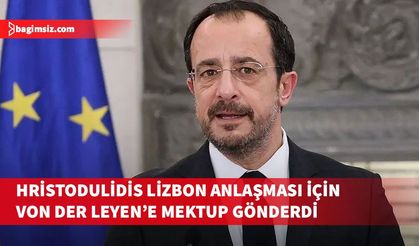 Hristodulidis Lizbon Anlaşması’nın yürürlüğe konması konusunda Von der Leyen’e mektup gönderdi