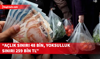 KTAMS: Açlık sınırı 48 bin, yoksulluk sınırı 259 bin TL