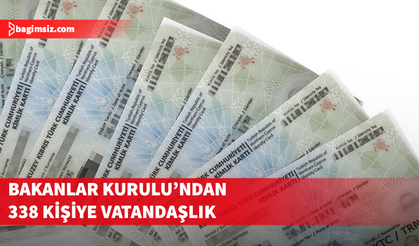 Bakanlar Kurulu'ndan 338 kişiye vatandaşlık