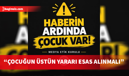 Medya Etik Kurulu’ndan masumiyet karinesi ve çocuk mahremiyeti uyarısı