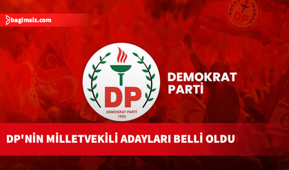 Demokrat Parti milletvekilliği seçimi aday listelerini belirledi: Altı ilçede toplam 50 aday açıklandı