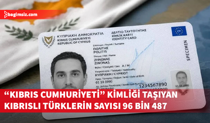 “Kıbrıs Cumhuriyeti” kimliği taşıyan Kıbrıslı Türklerin sayısı 96 bin 487