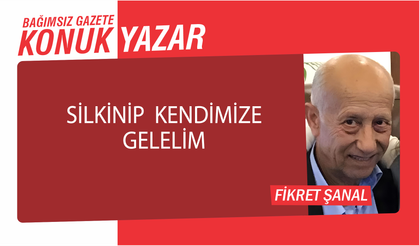 Silkinip kendimize gelelim