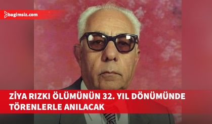 Eski milletvekili Ziya Rızkı, 32'inci ölüm yıl dönümünde törenlerle anılacak