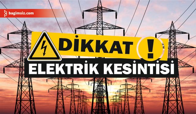 Akçay, Ulukışla ve Aslanköy'de elektrik kesintileri yapılacak