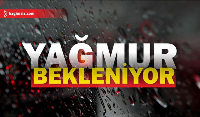 Yarın ve cuma günü de yağmur bekleniyor