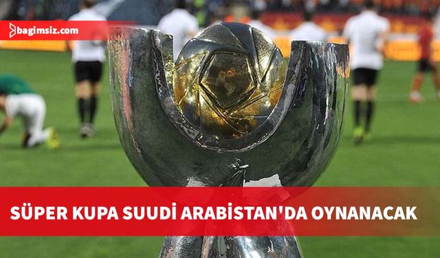 Galatasaray-Fenerbahçe Süper Kupa maçının oynanacağı yer belli oldu