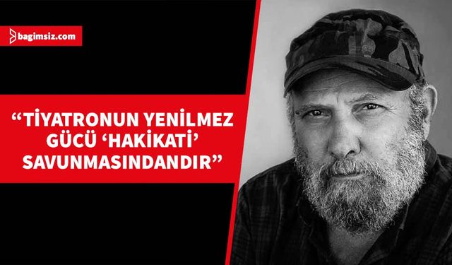 Yaşar Ersoy: Dünya Tiyatro Günü’nde bu kirli düzene, ‘Yeter artık’ diyoruz...
