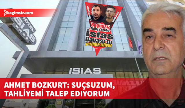 Ahmet Bozkurt: Suçsuzum, tahliyemi talep ediyorum