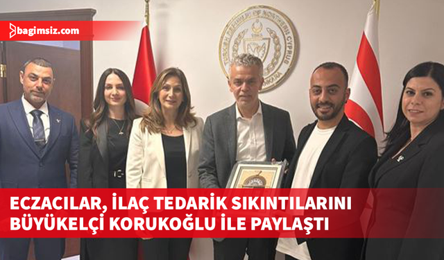 Eczacılar Birliği, Ankara’da KKTC Büyükelçisi Korukoğlu ile görüştü