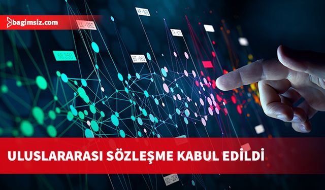 Yapay zekaya ilişkin ilk uluslararası sözleşme kabul edildi...