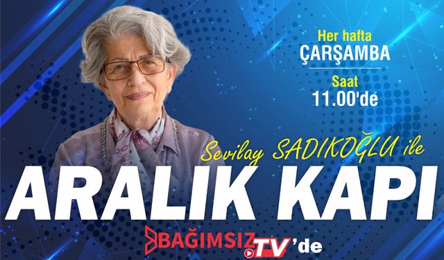 Sevilay Sadıkoğlu ile Aralık Kapı 24.Bölüm