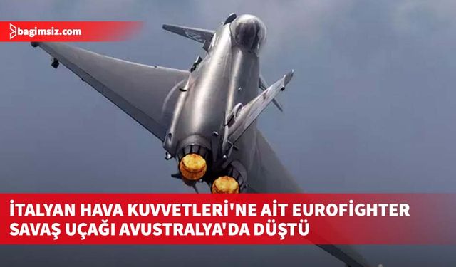 İtalyan Hava Kuvvetleri'ne ait Eurofighter savaş uçağı Avustralya'da düştü